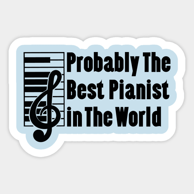 Probably The Best Pianist In The World Sticker by doctor ax